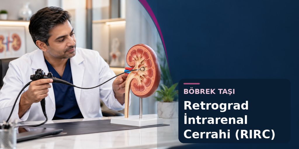 Retrograd İntrarenal Cerrahi (RIRC)